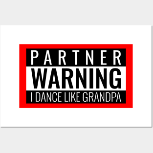 Partner Warning I Dance Like Grandpa Posters and Art